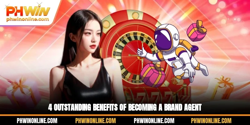 4 outstanding benefits of becoming a brand agent