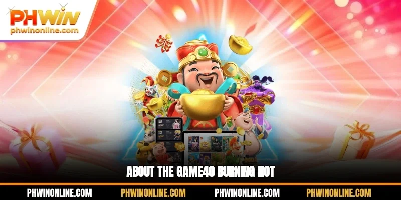 Explore the game 40 Burning Hot
