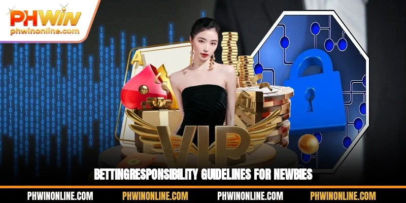 Betting-responsibility Guidelines for Newbies