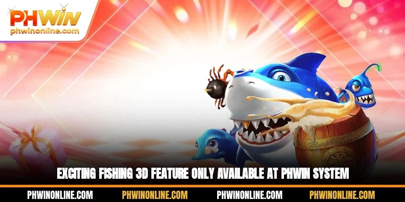 Exciting Fishing 3D feature only available at PHWIN system