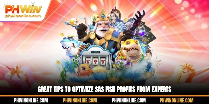 Great tips to optimize SAS fish profits from experts