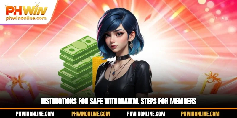 Instructions for safe withdrawal steps for members
