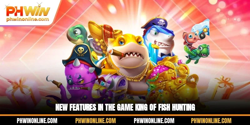New features in the game king of fish hunting