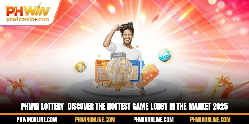 PHWIN Lottery - Discover the Hottest Game Lobby in the Market 2025