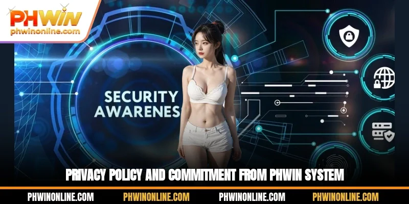 Privacy policy and commitment from PHWIN system