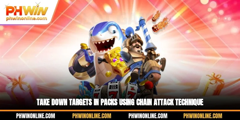 Take down targets in packs using chain attack technique
