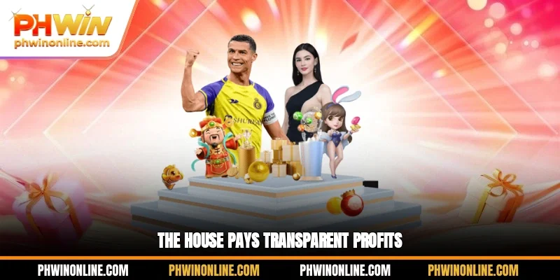 The house pays transparent profits
