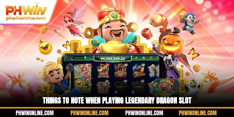 Things to note when playing Legendary Dragon Slot