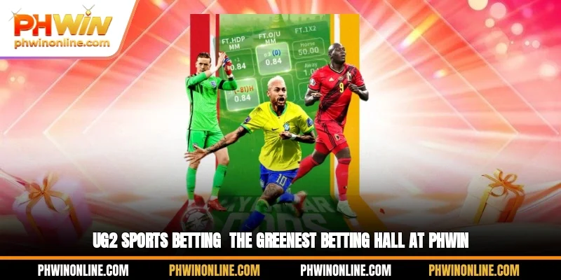 UG2 Sports Betting - The Greenest Betting Hall At PHWIN