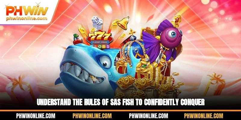 Understand the rules of SAS fish to confidently conquer